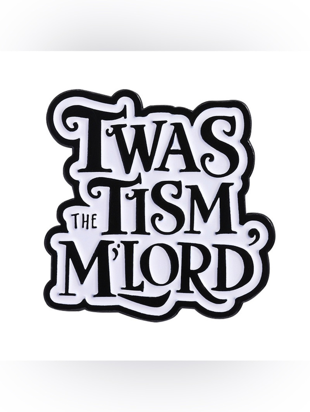 Twas the Tism M’Lord Enamel Pin – Funny Autism Neurodivergent Humor Lapel Pin